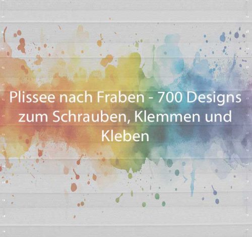 Plissee nach Fraben - 700 Designs zum Schrauben, Klemmen und Kleben